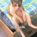 Man idk