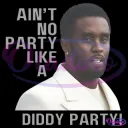AIN'T NO PARTY LIKE A DIDDY PA