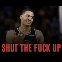 shut the fuck up