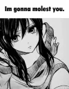 im gonna molest you