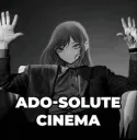 Ado-solute Cinema