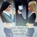 Real bitch conversations
