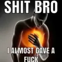 shit bro 