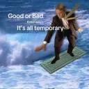 It’s all temporary