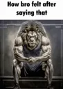How bro felt after saying it