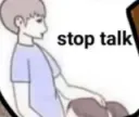Stop talk