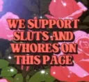 Sluts and Whores are welcome