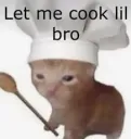 let me cook