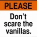 Don’t Scare the Vanillas