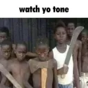 Watch yo tone /tricksterz