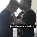 Just like me fr twin