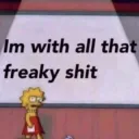 With that freaky shiii