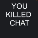 You Killed chat