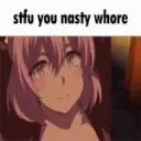 stfu nasty whore