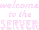 Welcome to the Server 