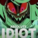 ABSOLUTE IDIOT ABSOLUTE IDIOT