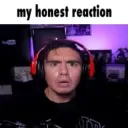 honest reaction