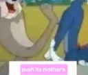 Push it's mother 