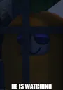 he is watching