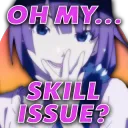 Oh My... Skill Issue?