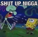 shutupnigga