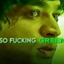 im so fucking green im so fucking green