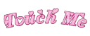 Touch Me