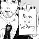 Mods are watching 
