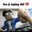 bro is typing shit