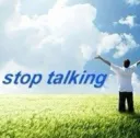 stop talking