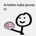 You have a big brain