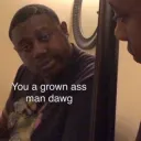 grown ass man 