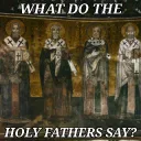What do the Holy Fathers say?