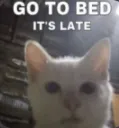 Go To Bed it's late