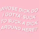 Suck a dick
