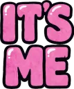 it's Me