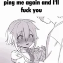 ping me again and ill f you