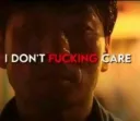 i dont fucking care