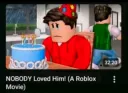 NOBODY loved him!