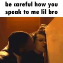 Be careful gay lil bro /images