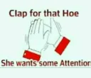 Clap for dat hoe