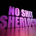 Yeah? Well no sh- Sherlock! 