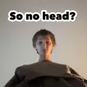 So no head?