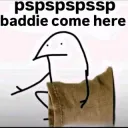 Pspsps baddie come here