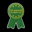 Not Addicted To Meth Yet