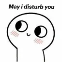 may I disturb u