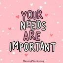 Your needs are important