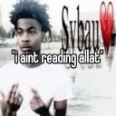 Ain't reading all that sybau