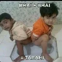 Bhai bhai tabahi