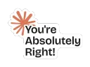 You're Absolutely Right!